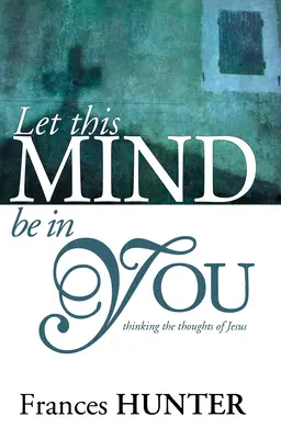 Lass diesen Geist in dir sein - Let This Mind Be in You