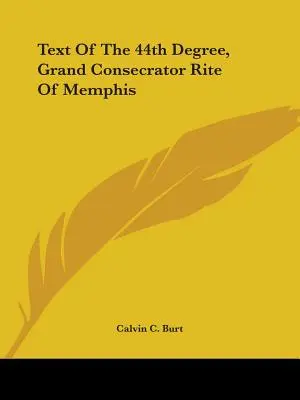 Text des 44. Grades, Großer Konsekrator-Ritus von Memphis - Text Of The 44th Degree, Grand Consecrator Rite Of Memphis