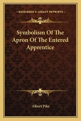 Die Symbolik des Schurzes des eingetretenen Lehrlings - Symbolism Of The Apron Of The Entered Apprentice