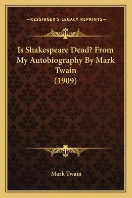 Ist Shakespeare tot? Aus meiner Autobiographie von Mark Twain (1909) - Is Shakespeare Dead? From My Autobiography By Mark Twain (1909)