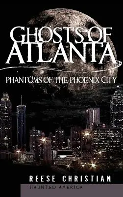 Geister von Atlanta: Phantome der Phoenix-Stadt - Ghosts of Atlanta: Phantoms of the Phoenix City