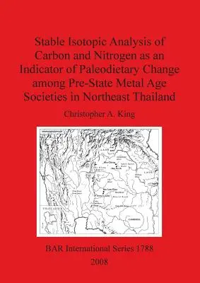 Stabilisotopenanalyse von Kohlenstoff und Stickstoff als Indikator für den paläodiätischen Wandel in vorstaatlichen metallzeitlichen Gesellschaften in Nordostthailand - Stable Isotopic Analysis of Carbon and Nitrogen as an Indicator of Paleodietary Change among Pre-State Metal Age Societies in Northeast Thailand