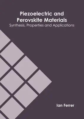 Piezoelektrische Materialien und Perowskite: Synthese, Eigenschaften und Anwendungen - Piezoelectric and Perovskite Materials: Synthesis, Properties and Applications