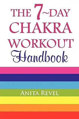 Das 7-Tage-Handbuch zum Chakra-Workout - The 7-Day Chakra Workout Handbook