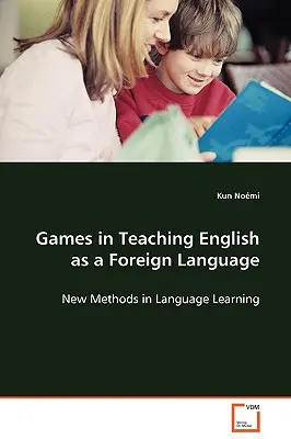Spiele im Unterricht von Englisch als Fremdsprache - Games in Teaching English as a Foreign Language