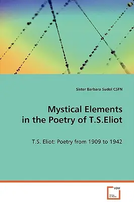 Mystische Elemente in der Poesie von T.S.Eliot - Mystical Elements in the Poetry of T.S.Eliot
