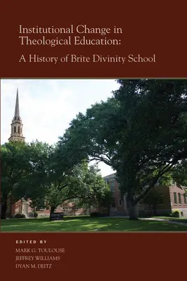 Institutioneller Wandel in der theologischen Ausbildung: Eine Geschichte der Brite Divinity School - Institutional Change in Theological Education: A History of Brite Divinity School