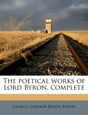 Die Poetischen Werke von Lord Byron, vollständig - The Poetical Works of Lord Byron, Complete