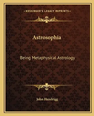 Astrosophie: Metaphysische Astrologie sein - Astrosophia: Being Metaphysical Astrology