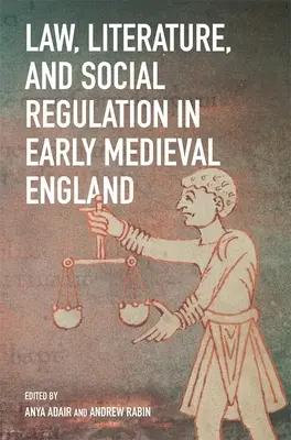 Recht, Literatur und soziale Regulierung im frühmittelalterlichen England - Law, Literature, and Social Regulation in Early Medieval England