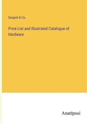 Preisliste und bebilderter Katalog für Eisenwaren - Price List and Illustrated Catalogue of Hardware