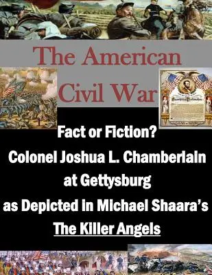 Fakt oder Fiktion? Colonel Joshua L. Chamberlain in Gettysburg, dargestellt in Michael Shaaras The Killer Angels„“. - Fact or Fiction? Colonel Joshua L. Chamberlain at Gettysburg as Depicted in Michael Shaara's The Killer Angels