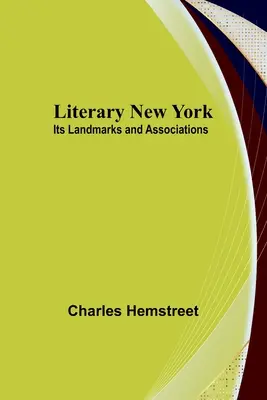 Das literarische New York: Seine Wahrzeichen und Assoziationen - Literary New York: Its Landmarks and Associations