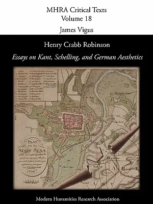 Henry Crabb Robinson, 'Aufsätze über Kant, Schelling und die deutsche Ästhetik'. - Henry Crabb Robinson, 'Essays on Kant, Schelling, and German Aesthetics'