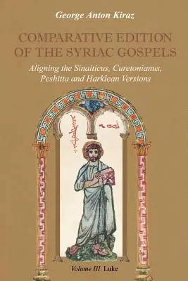 Vergleichende Ausgabe der syrischen Evangelien: Angleichung der altsyrischen (Sinaiticus, Curetonianus), Peshitta- und Harklean-Versionen - Comparative Edition of the Syriac Gospels: Aligning the Old Syriac (Sinaiticus, Curetonianus), Peshitta and Harklean Versions