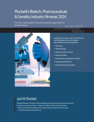 Plunkett's Biotech, Pharmazeutik & Genetik Industrie Almanach 2024: Biotech-, Pharma- & Genetik-Industrie Marktforschung, Statistiken, Trends - Plunkett's Biotech, Pharmaceuticals & Genetics Industry Almanac 2024: Biotech, Pharmaceuticals & Genetics Industry Market Research, Statistics, Trends