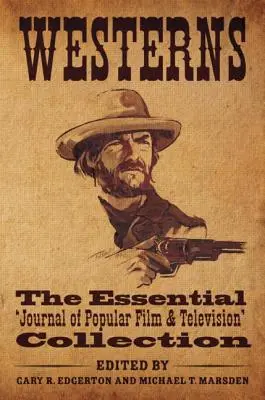 Western: Die unverzichtbare Sammlung des 'Journal of Popular Film and Television'. - Westerns: The Essential 'Journal of Popular Film and Television' Collection