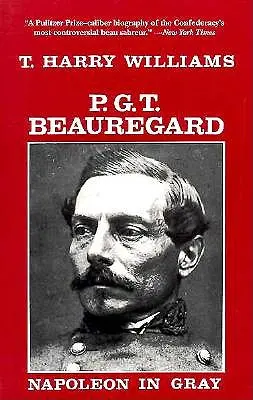 P. G. T. Beauregard: Napoleon in Grau - P. G. T. Beauregard: Napoleon in Gray