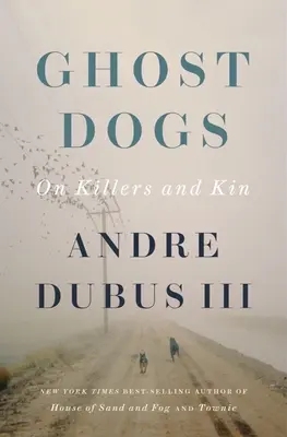 Geisterhunde: Von Mördern und Verwandten - Ghost Dogs: On Killers and Kin