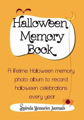 Halloween-Erinnerungsbuch: Ein lebenslanges Halloween-Erinnerungs-Fotoalbum, um Halloween-Feiern jedes Jahr festzuhalten - Halloween Memory Book: A Lifetime Halloween Memory Photo Album To Record Halloween Celebrations Every Year