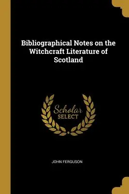 Bibliographische Anmerkungen zur schottischen Hexenliteratur - Bibliographical Notes on the Witchcraft Literature of Scotland