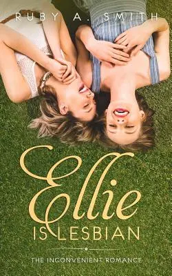 Ellie ist lesbisch: Die unbequeme Romanze (Clean Novel) - Ellie Is Lesbian: The Inconvenient Romance (Clean Novel)