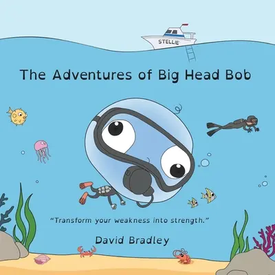 Die Abenteuer von Großkopf-Bob - Verwandle deine Schwäche in Stärke - The Adventures of Big Head Bob - Transform Weakness into Strength