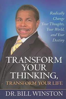 Transformiere dein Denken, transformiere dein Leben: Verändern Sie radikal Ihre Gedanken, Ihre Welt und Ihr Schicksal - Transform Your Thinking, Transform Your Life: Radically Change Your Thoughts, Your World, and Your Destiny