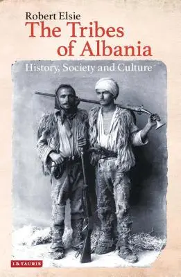 Die Stämme Albaniens: Geschichte, Gesellschaft und Kultur - The Tribes of Albania: History, Society and Culture