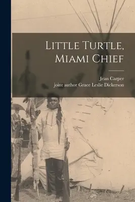 Kleine Schildkröte, Häuptling von Miami - Little Turtle, Miami Chief