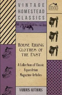 Reitbekleidung der Vergangenheit - Eine Sammlung klassischer Artikel aus dem Reitsportmagazin - Horse Riding Clothes of the Past - A Collection of Classic Equestrian Magazine Articles