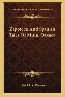 Zapoteca und spanische Erzählungen aus Mitla, Oaxaca - Zapoteca And Spanish Tales Of Mitla, Oaxaca