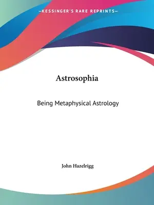 Astrosophie: Metaphysische Astrologie sein - Astrosophia: Being Metaphysical Astrology