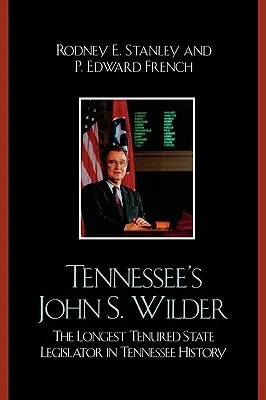 John Wilder aus Tennessee: Der am längsten amtierende Gesetzgeber in der Geschichte Tennessees - Tennessee's John Wilder: The Longest Tenured State Legislator in Tennessee History