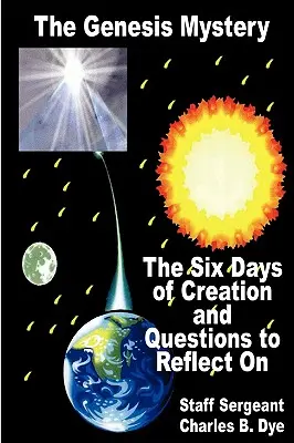 Das Geheimnis der Genesis - Die sechs Tage der Schöpfung und Fragen zum Nachdenken - The Genesis Mystery - The Six Days of Creation and Questions to Reflect on