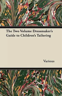 Das zweibändige Handbuch der Schneiderin für Kinderschneiderei - The Two Volume Dressmaker's Guide to Children's Tailoring