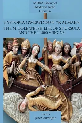 Hystoria Gweryddon yr Almaen: Das mittelwalisische Leben der Heiligen Ursula und der 11.000 Jungfrauen - Hystoria Gweryddon yr Almaen: The Middle Welsh Life of St Ursula and the 11,000 Virgins