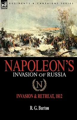 Napoleons Invasion in Russland: Invasion und Rückzug, 1812 - Napoleon's Invasion of Russia: Invasion & Retreat, 1812