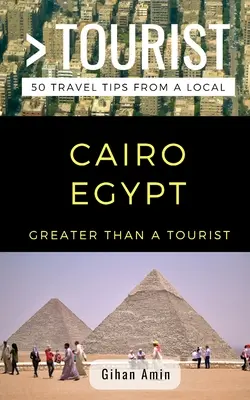 Mehr als ein Tourist- Kairo Ägypten: 50 Reisetipps von einem Einheimischen - Greater Than a Tourist- Cairo Egypt: 50 Travel Tips From a Local