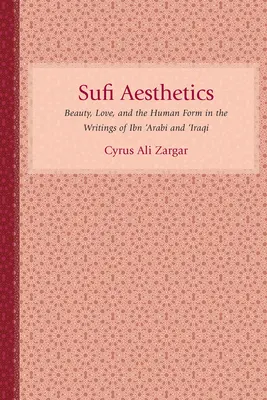 Sufi-Ästhetik: Schönheit, Liebe und die menschliche Form in den Schriften von Ibn 'Arabi und 'Iraqi - Sufi Aesthetics: Beauty, Love, and the Human Form in the Writings of Ibn 'Arabi and 'Iraqi