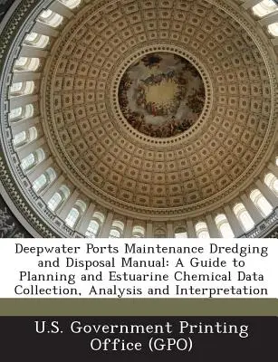 Handbuch für die Baggerung und Entsorgung von Tiefwasserhäfen: Ein Leitfaden für die Planung und die Erhebung, Analyse und Interpretation chemischer Daten im Ästuar - Deepwater Ports Maintenance Dredging and Disposal Manual: A Guide to Planning and Estuarine Chemical Data Collection, Analysis and Interpretation