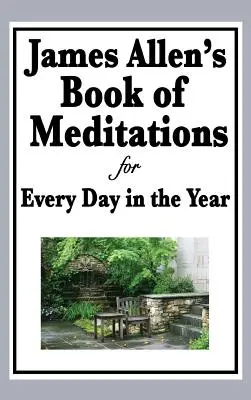 James Allen's Buch der Meditationen für jeden Tag des Jahres - James Allen's Book of Meditations for Every Day in the Year