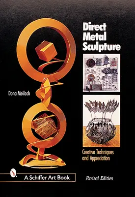 Direkte Metallbildhauerei: Kreative Techniken und Wertschätzung - Direct Metal Sculpture: Creative Techniques and Appreciation