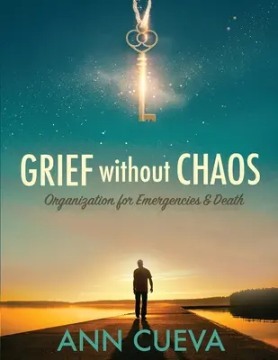 Trauern ohne Chaos: Organisation für Notfälle und Tod - Grief without Chaos: Organization for Emergencies & Death