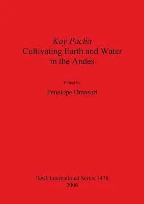 Kay Pacha: Erde und Wasser in den Anden kultivieren - Kay Pacha: Cultivating earth and water in the Andes
