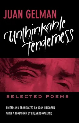 Undenkbare Zärtlichkeit: Ausgewählte Gedichte - Unthinkable Tenderness: Selected Poems