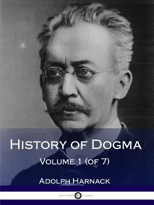 Geschichte des Dogmas - Band 1 (von 7) - History of Dogma - Volume 1 (of 7)