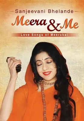 Meera & ich: Liebeslieder von Meerabai - Meera & Me: Love Songs of Meerabai