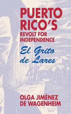 Puerto Ricos Aufstand für die Unabhängigkeit: El Grito de Lares - Puerto Rico's Revolt for Independence: El Grito de Lares