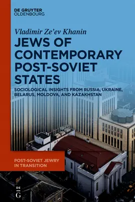 Die Juden in den heutigen postsowjetischen Staaten: Soziologische Einblicke aus Russland, der Ukraine, Belarus, Moldawien und Kasachstan - The Jews of Contemporary Post-Soviet States: Sociological Insights from Russia, Ukraine, Belarus, Moldova, and Kazakhstan